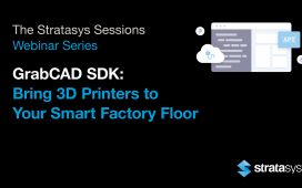 GrabCAD SDK Webinar: Bring 3D Printers to Your Smart Factory Floor